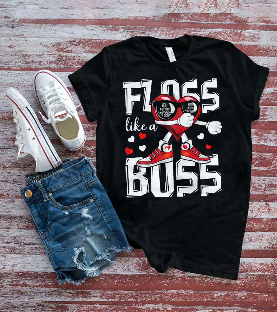 Floss Like A Boss You Floss My Heart T-Shirt