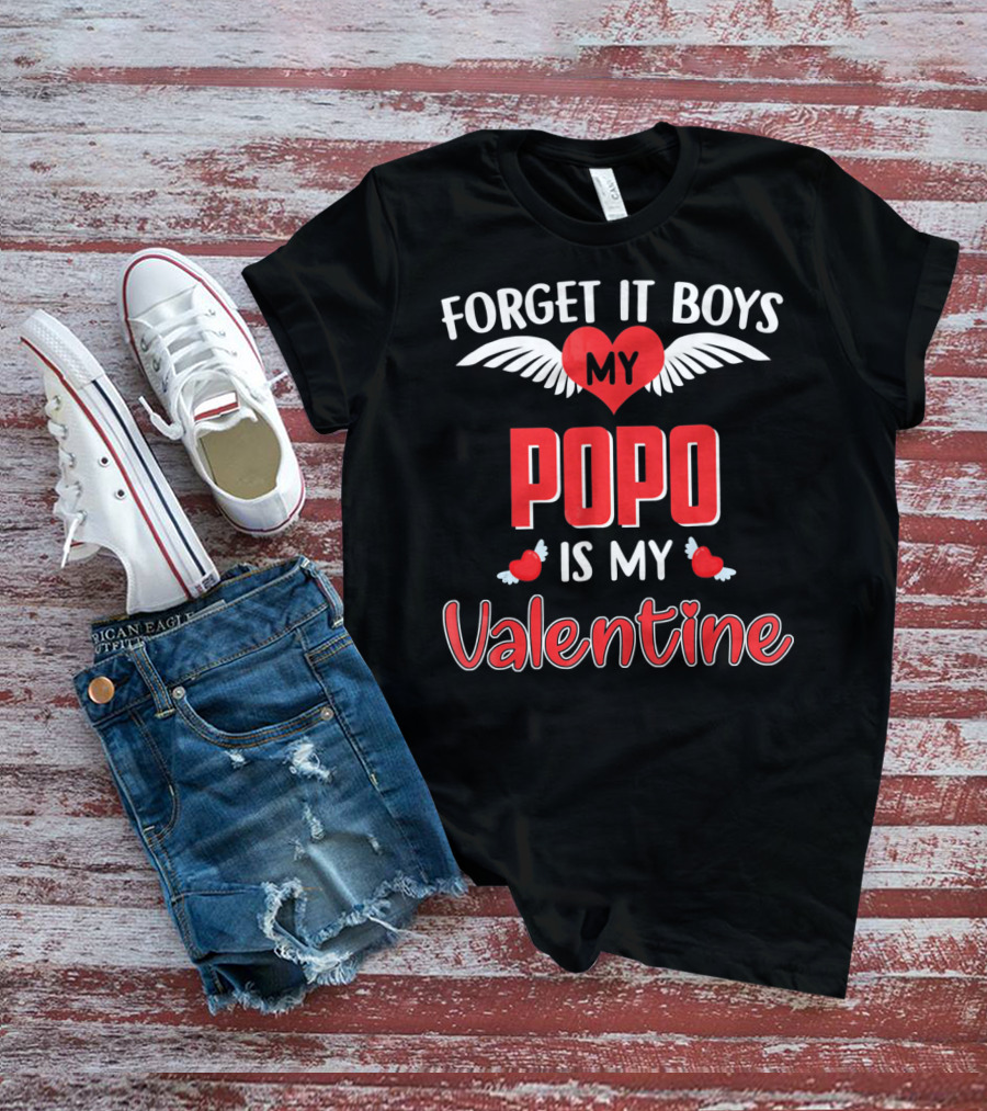 FORGET IT BOYS MY POPO IS MY VALENTINE T-Shirt