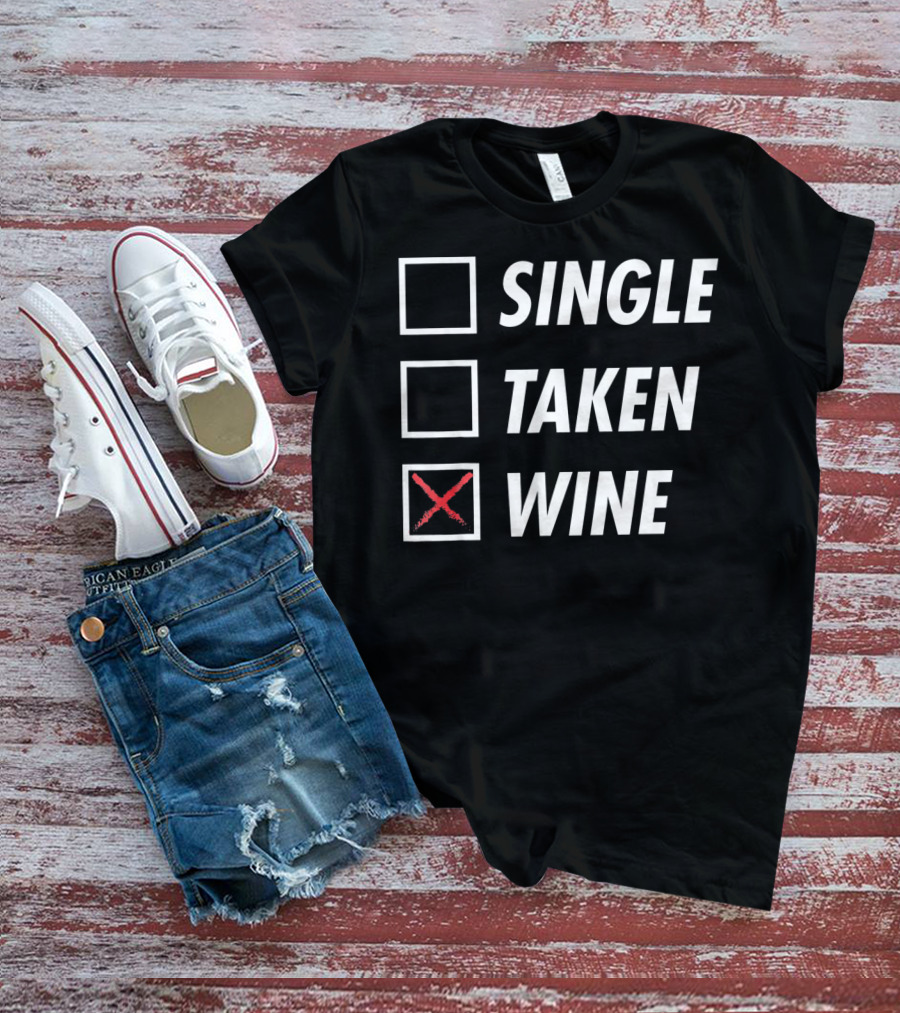 Funny Anti Valentines Day Single Taken Wine T-Shirt