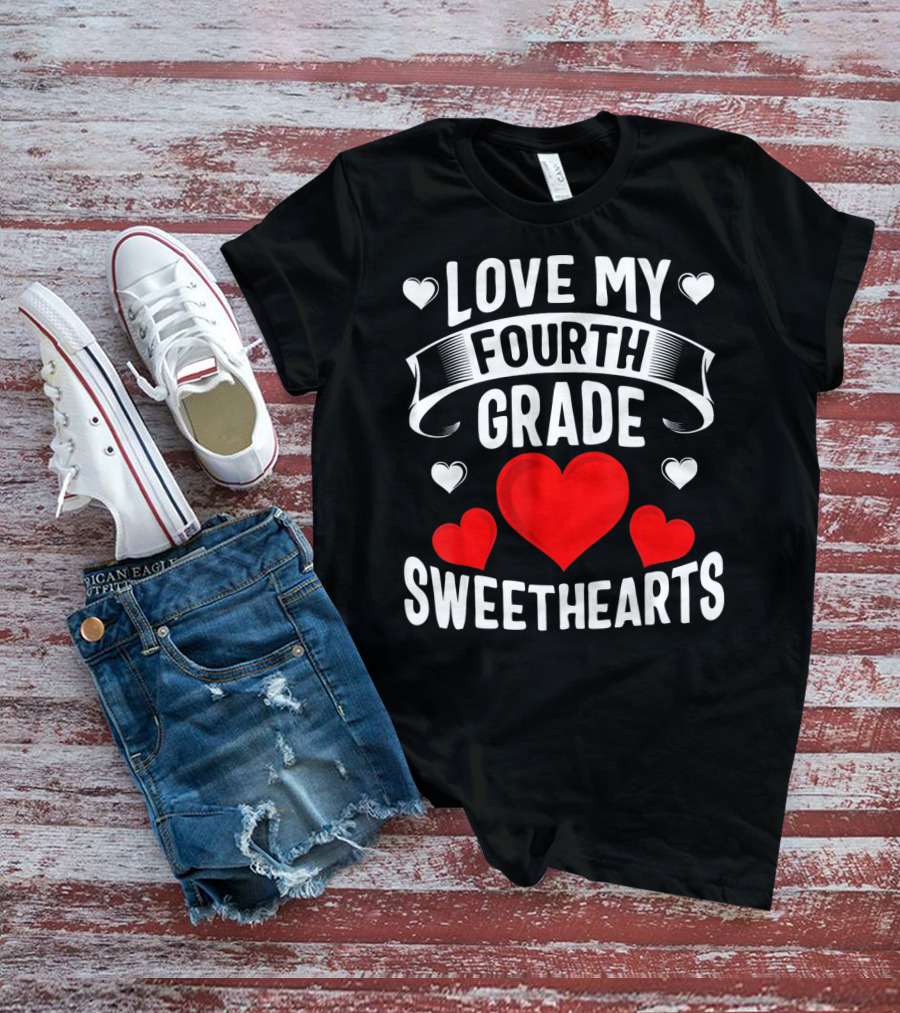 LOVE MY FOURTH GRADE SWEETHEARTS T-Shirt