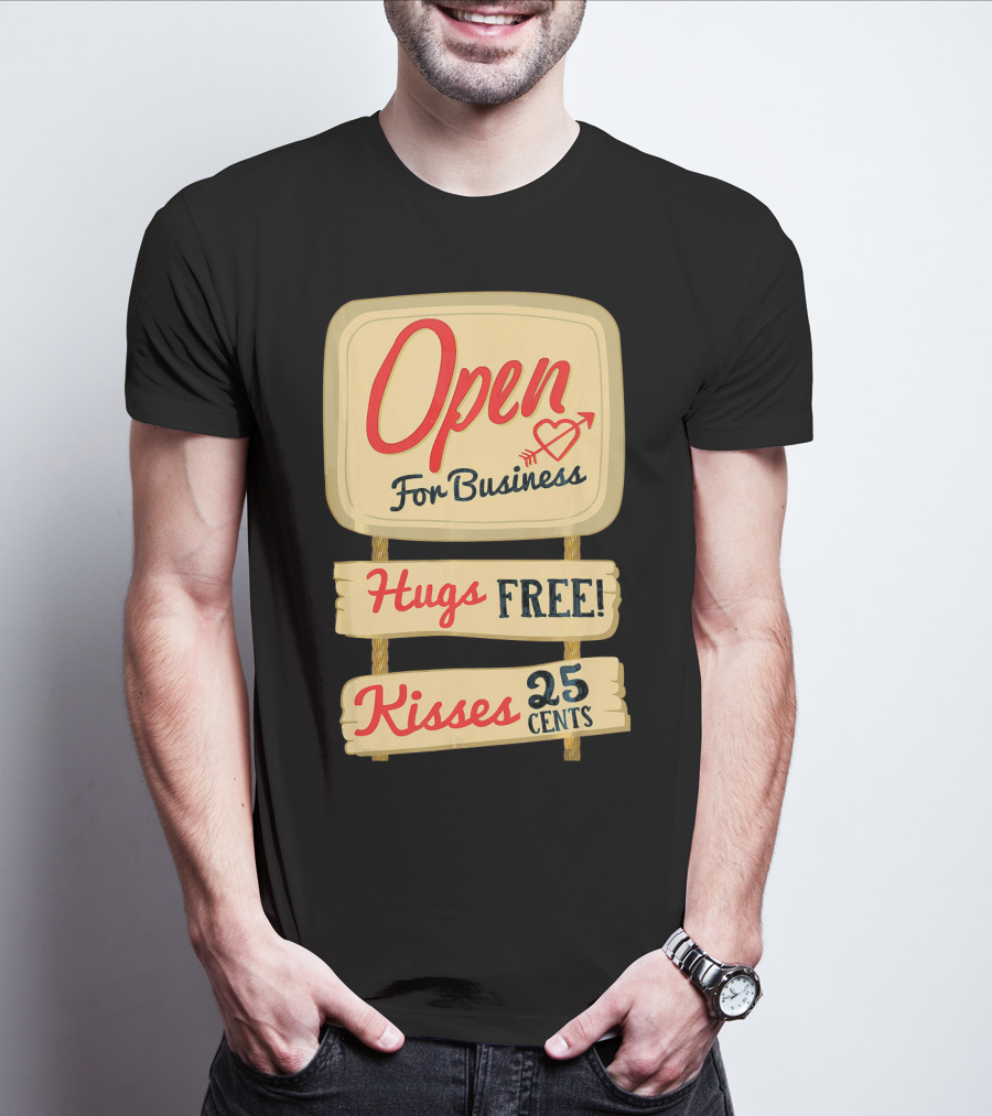 Open For Business Hugs Free Kisses 25 Cents Funny Valentine T-Shirt