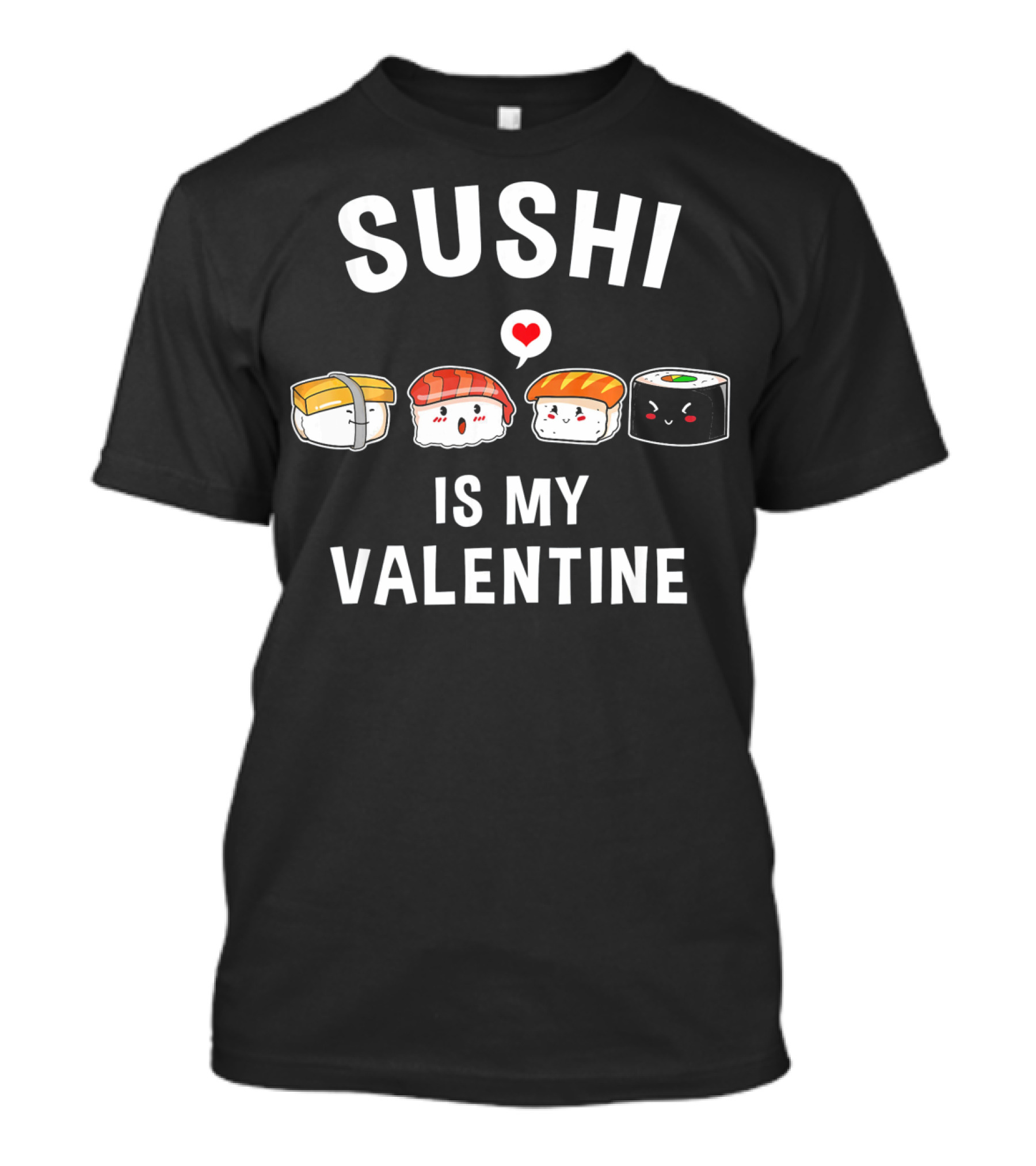 Sushi Is My Valentine Funny Anime Valentines Day T-Shirt