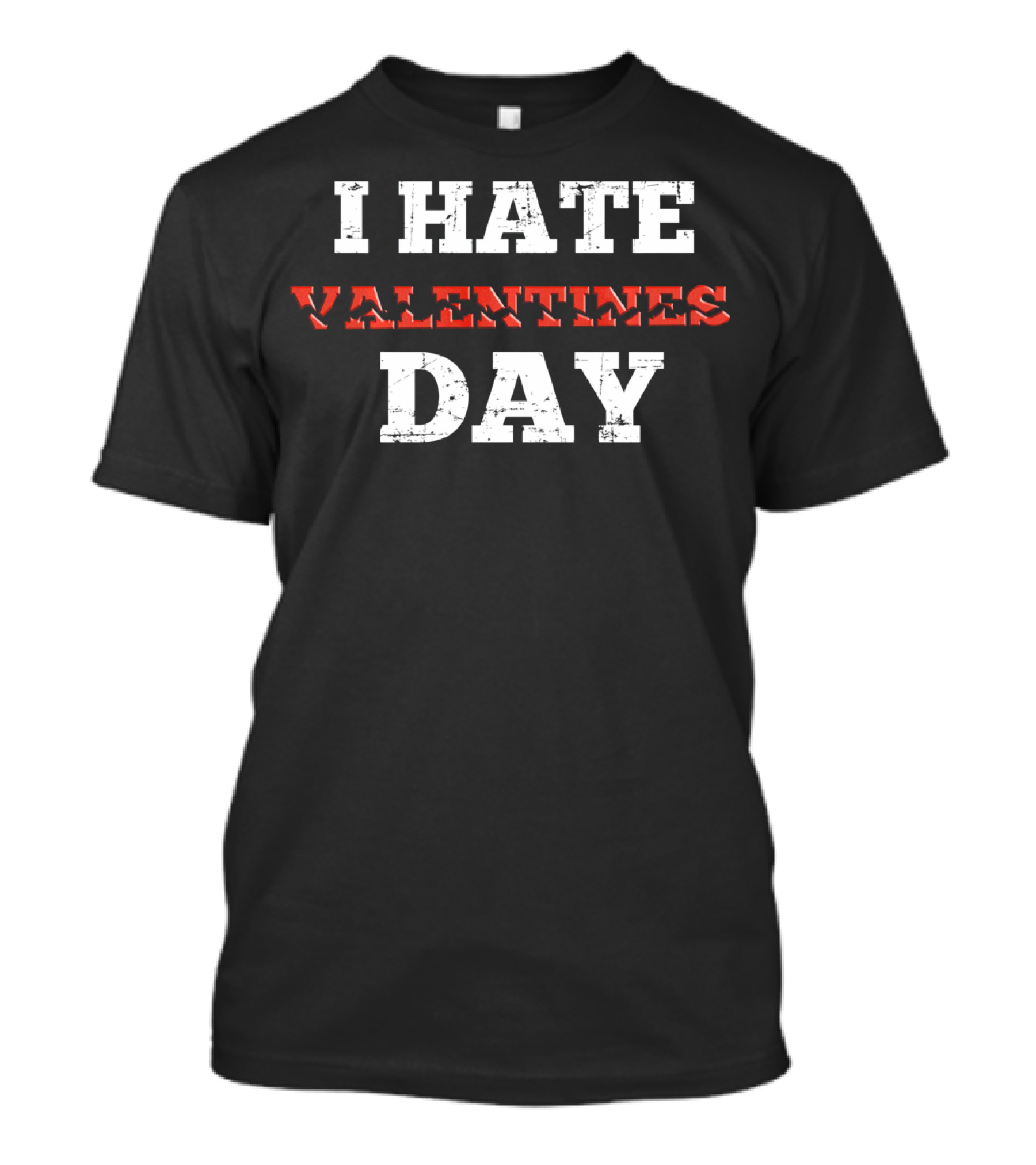 I Hate Valentines Day Funny Anti Valentines Day T-Shirt
