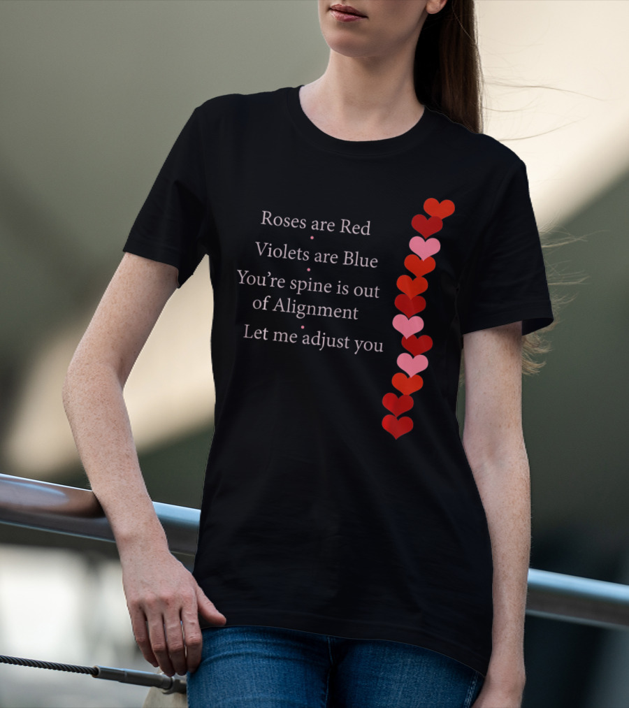 Roses Are Red Violets Are Blue Spine Out Of Alignment Let Me Adjust You T-Shirt