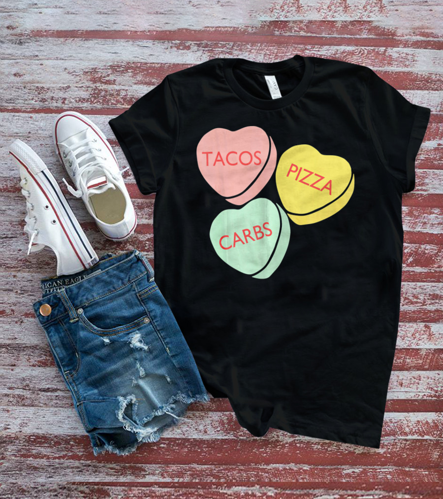 Tacos Pizza Carbs Funny Conversation Hearts For Va T-Shirt