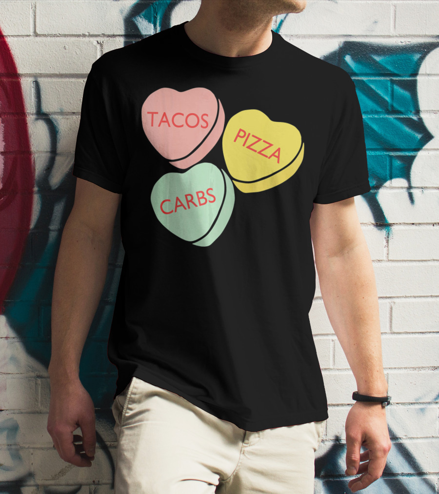Tacos Pizza Carbs Funny Conversation Hearts For Va T-Shirt
