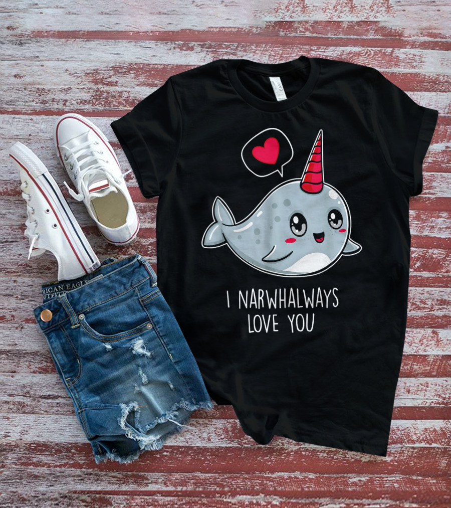 Funny Cute I Narwhal Always Love You Valentine T-Shirt