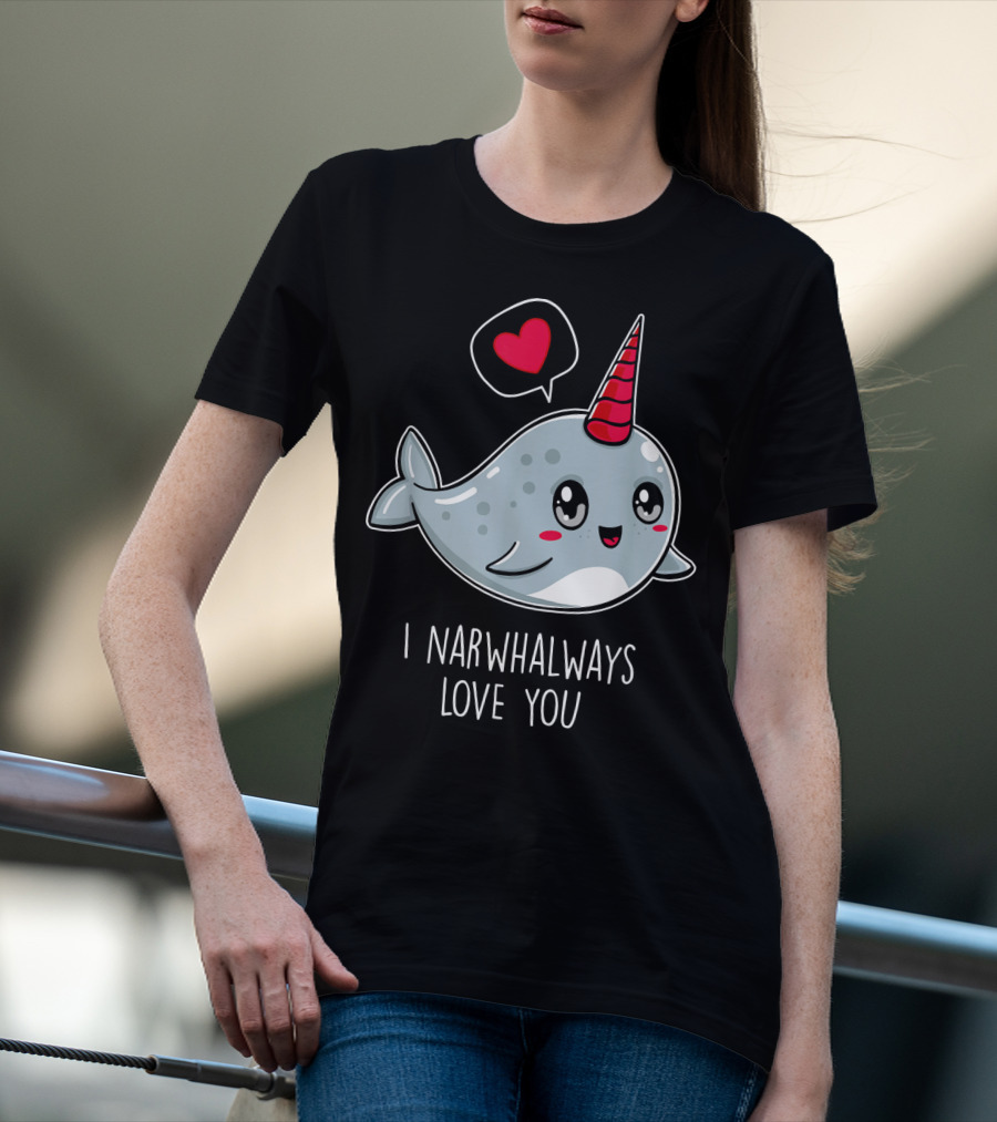 Funny Cute I Narwhal Always Love You Valentine T-Shirt