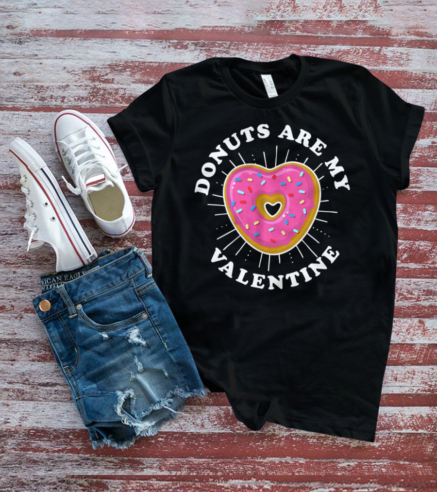 Donuts Are My Valentine Funny Donut Valentine's Day T-Shirt