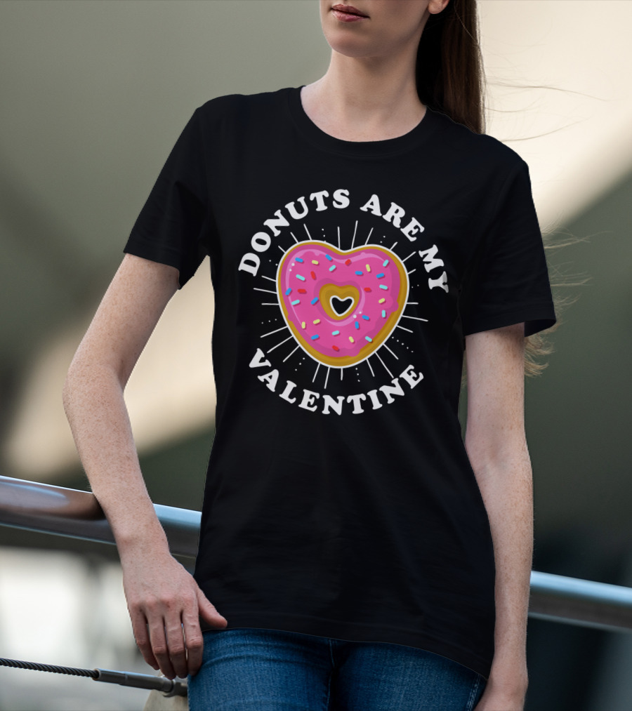 Donuts Are My Valentine Funny Donut Valentine's Day T-Shirt