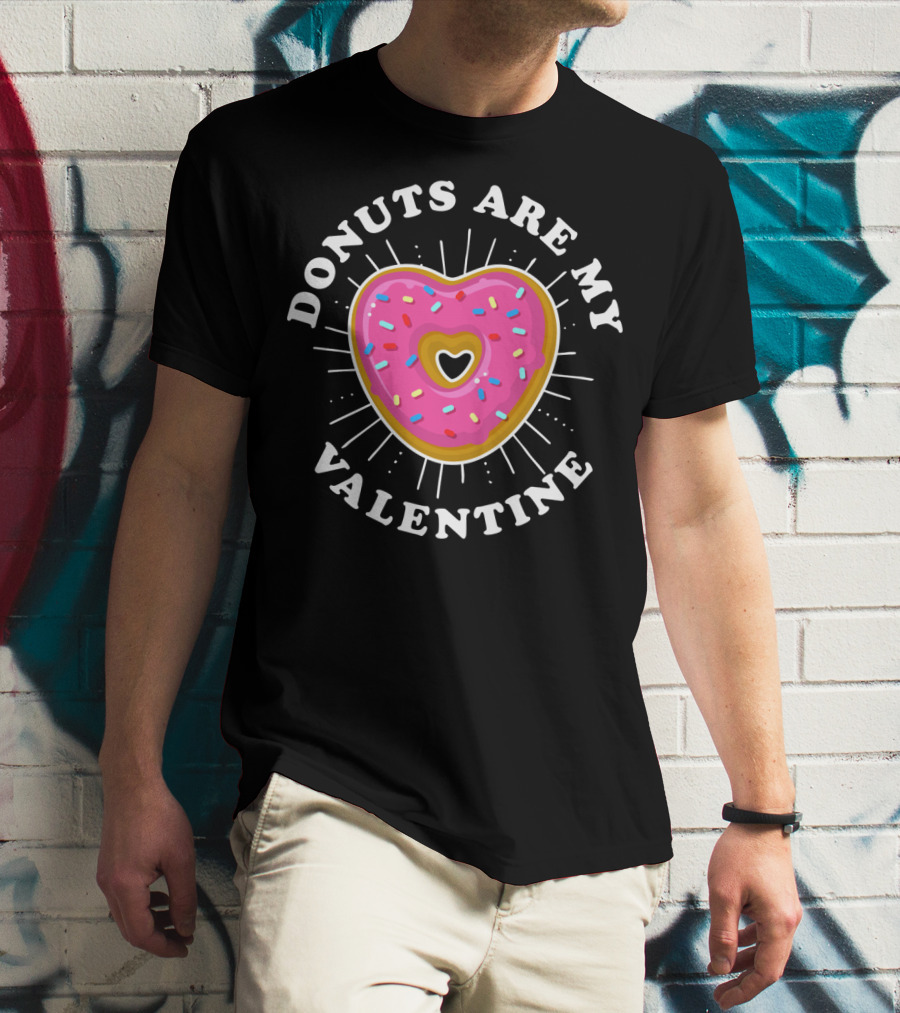 Donuts Are My Valentine Funny Donut Valentine's Day T-Shirt