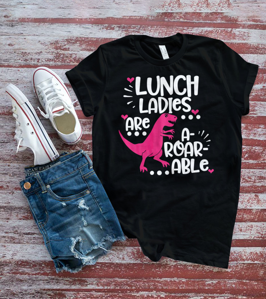 Lunch Ladies Are A-Roar-Able Dinosaur T-Shirt