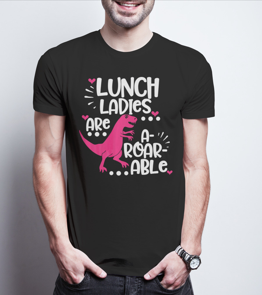 Lunch Ladies Are A-Roar-Able Dinosaur T-Shirt