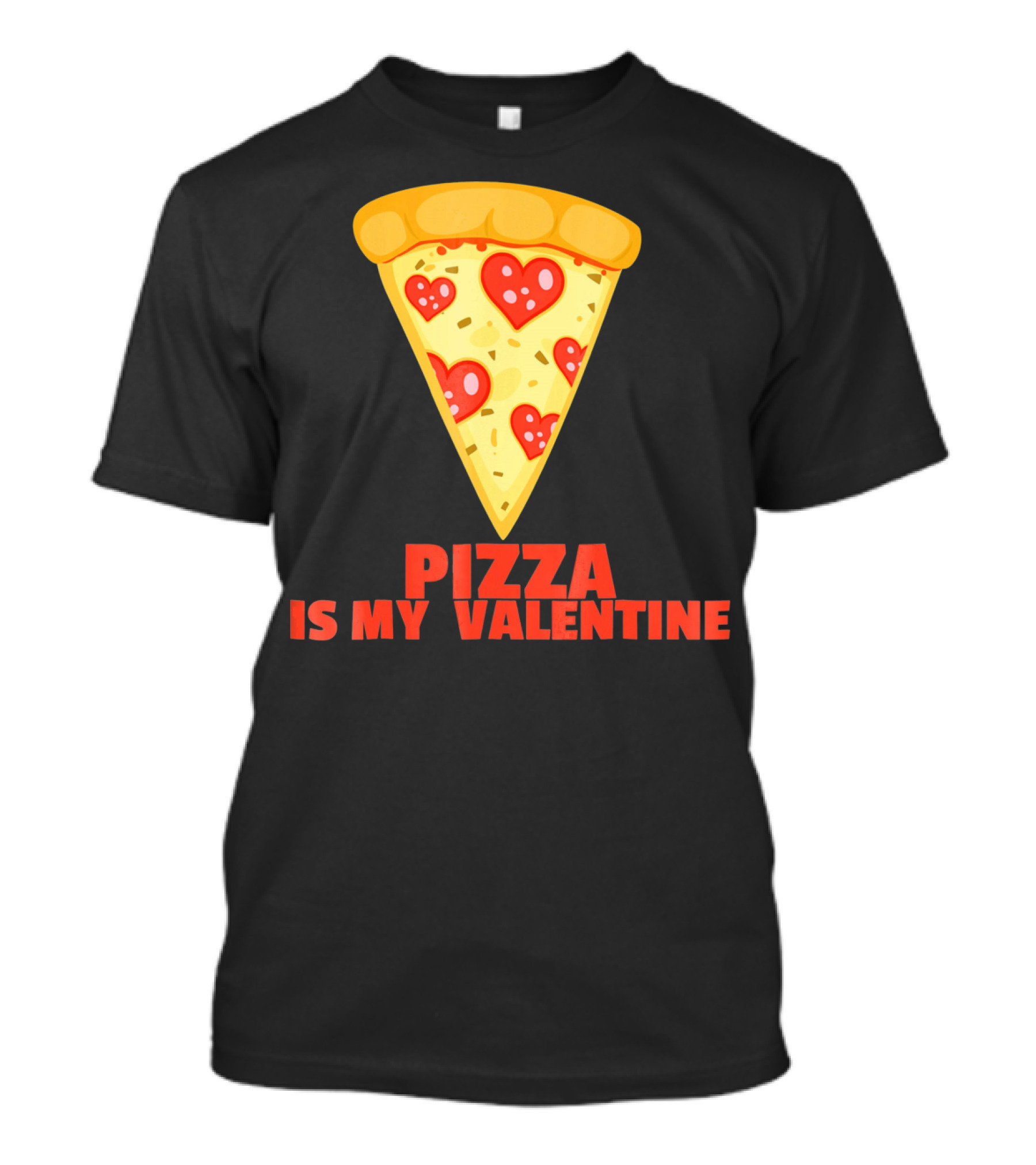 Funny Pizza Is My Valentine Joke Pizza Is My Valentine T-Shirt