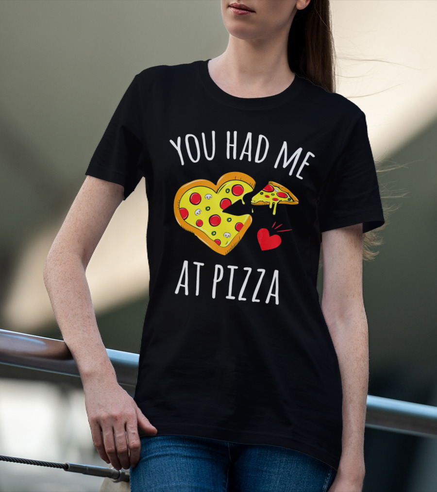You Had Me At Pizza Funny Valentine's Shirt With Heart-Shaped Slice T-Shirt