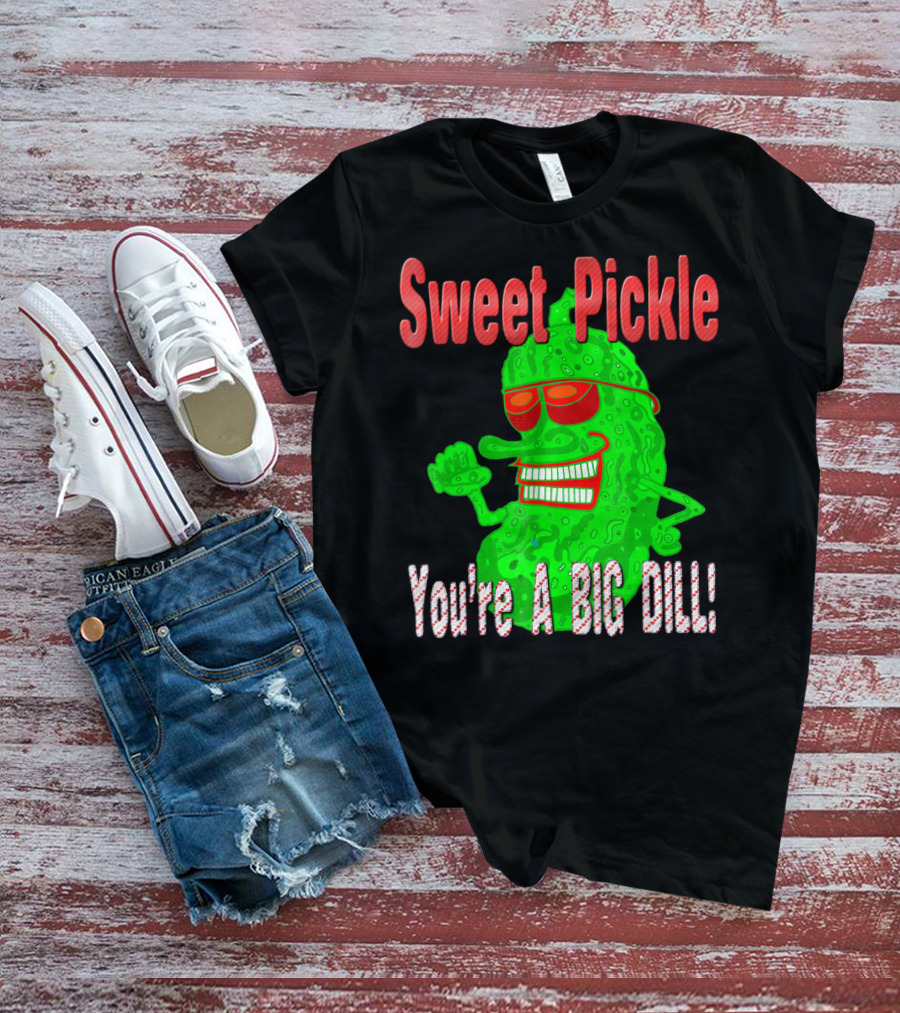 Sweet Pickle You're A Big Dill T-Shirt