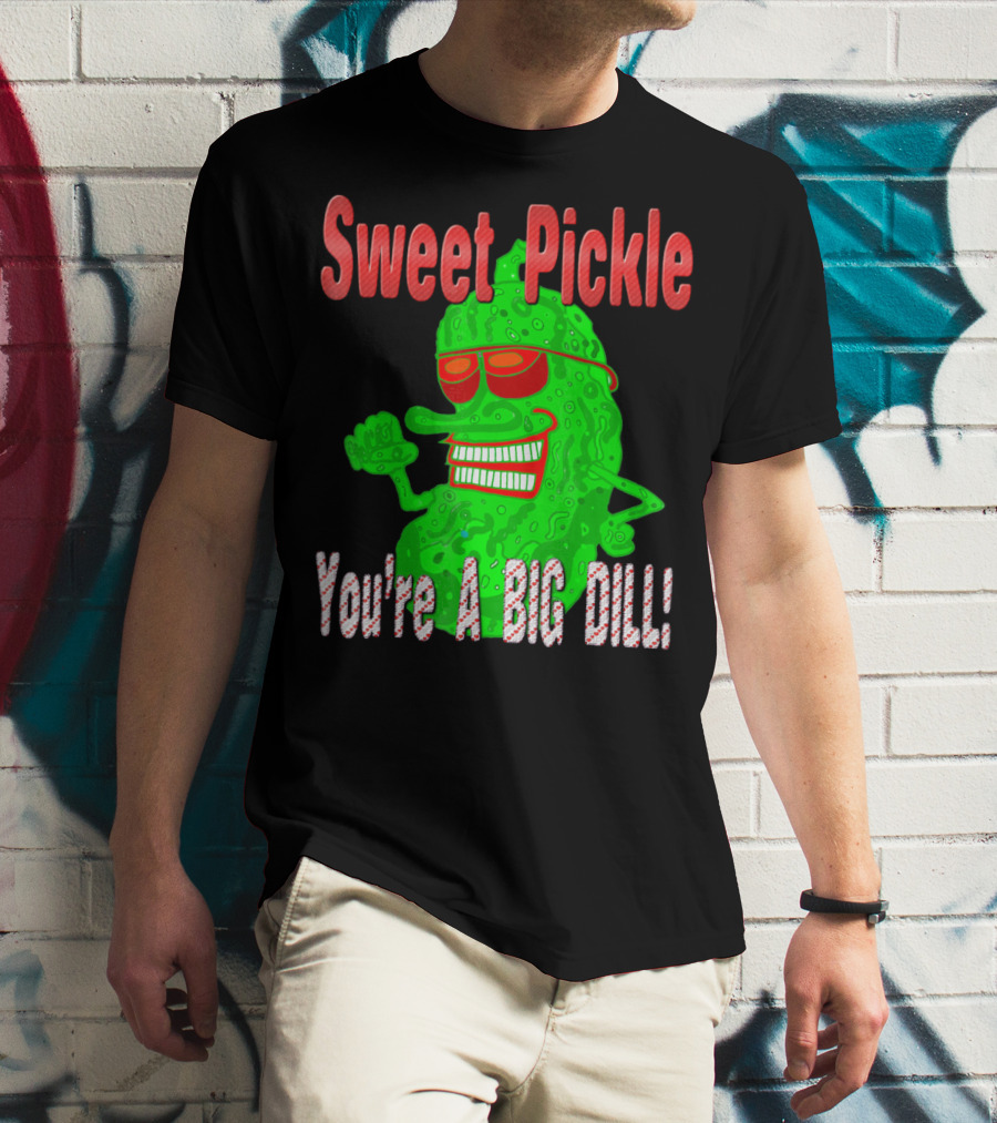 Sweet Pickle You're A Big Dill T-Shirt