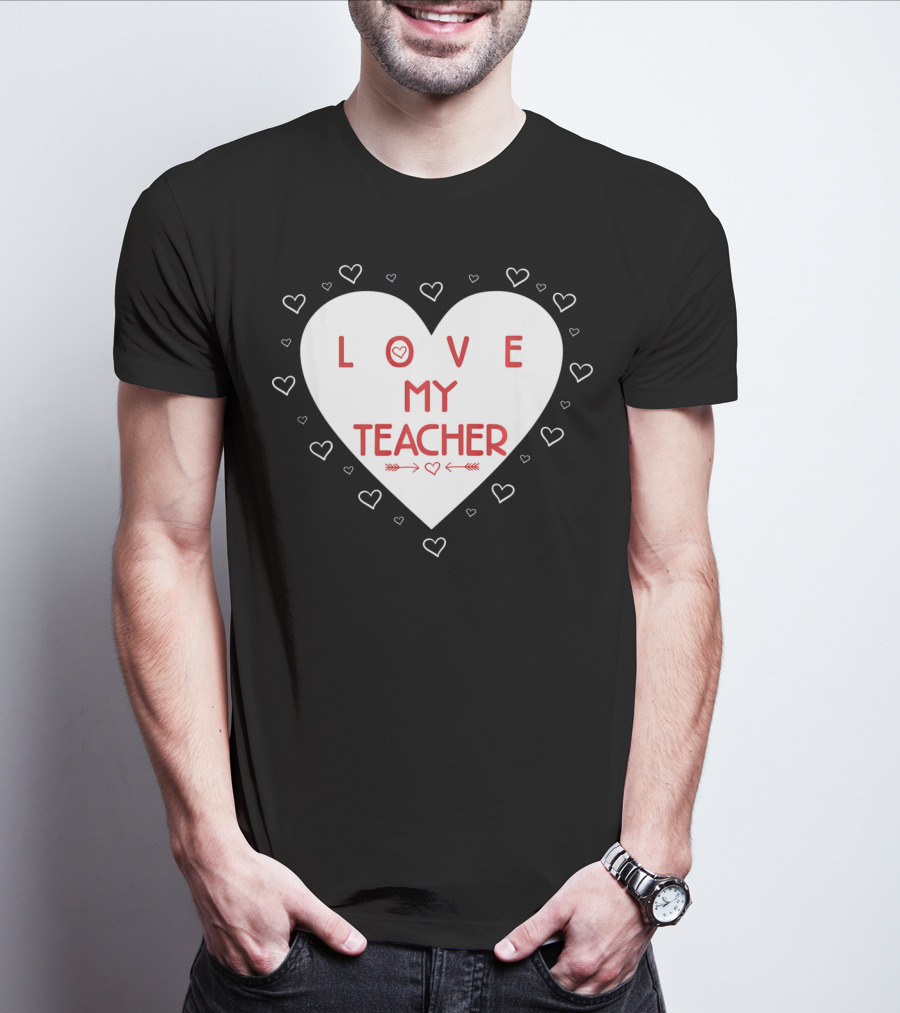 I Love My Teacher Funny Valentines Day Heart And Arrows T-Shirt