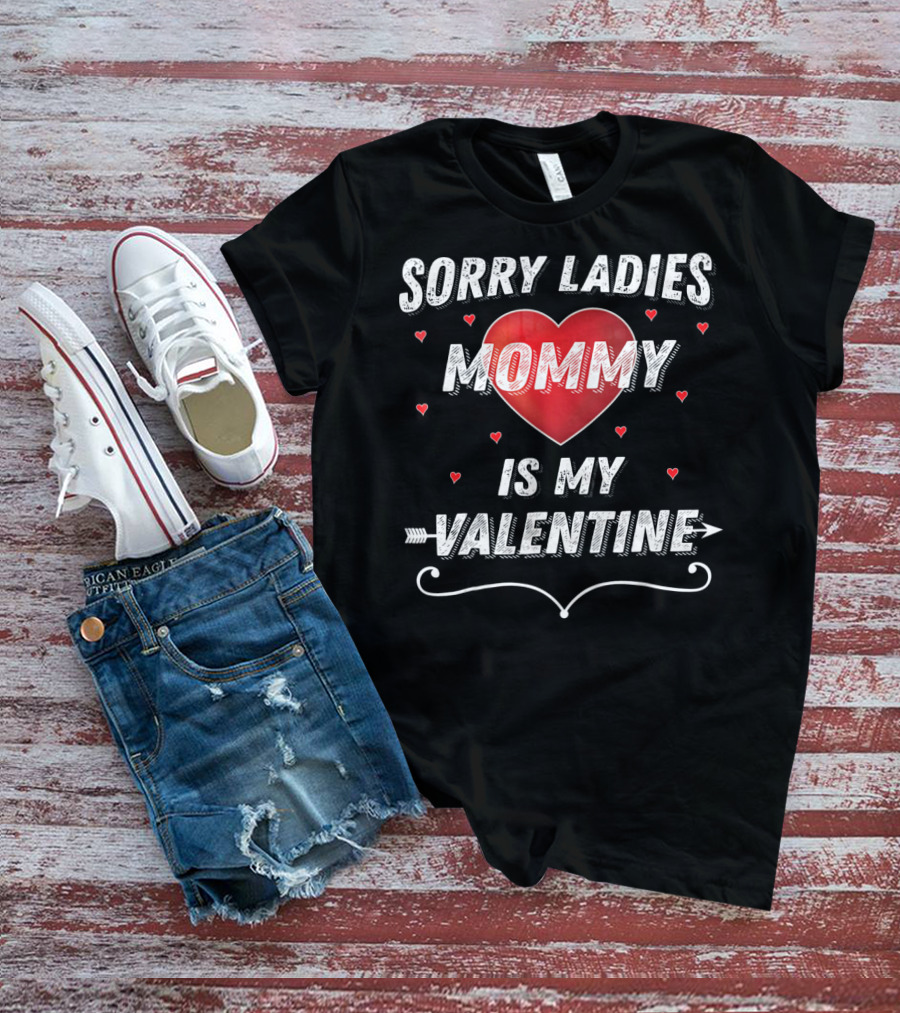 Sorry Ladies Mommy Is My Valentine T-Shirt