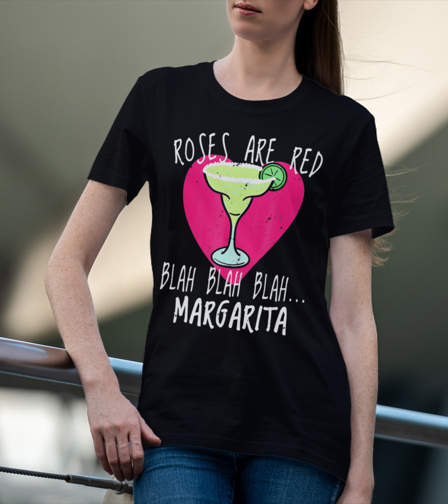 Roses Are Red Blah Blah Blah Margarita Funny Valentines Day T-Shirt