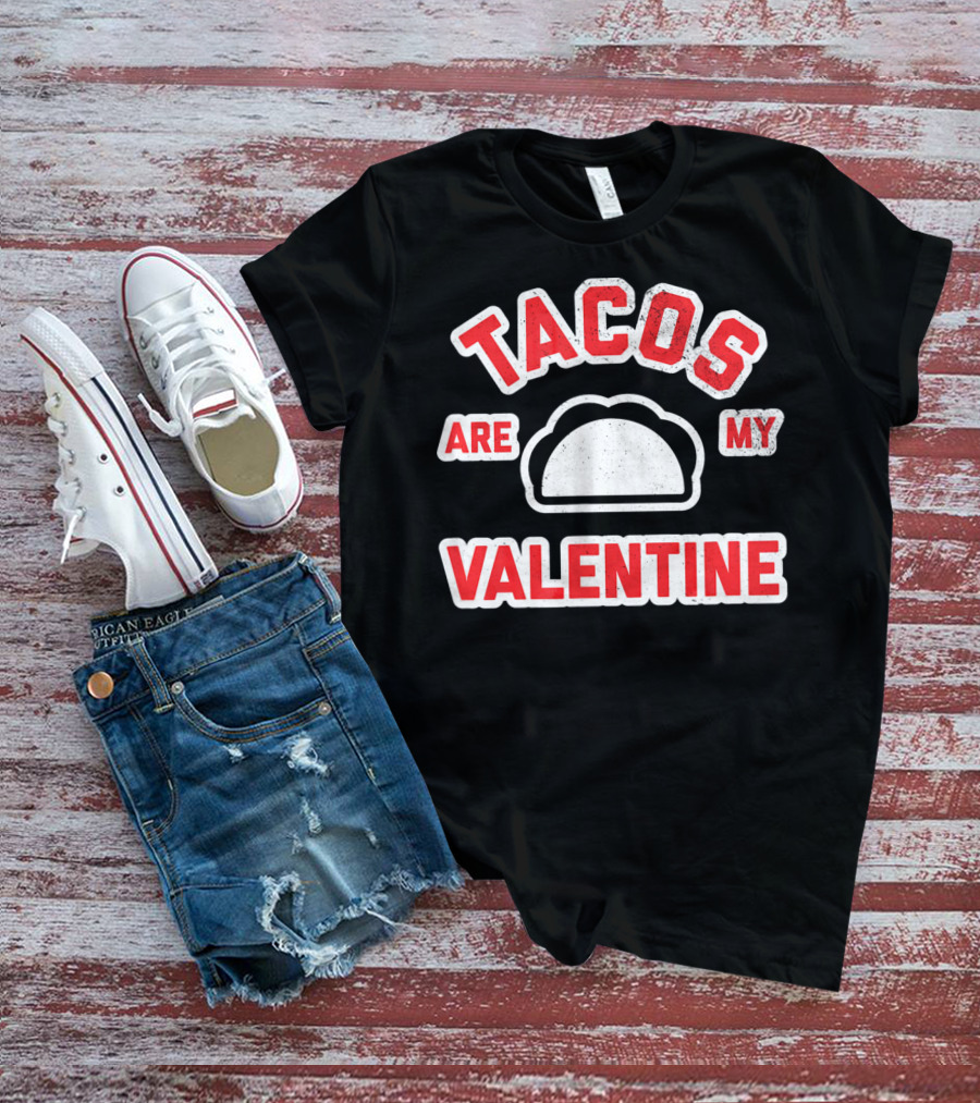 Tacos Are My Valentine Valentine's Day Funny Text T-Shirt