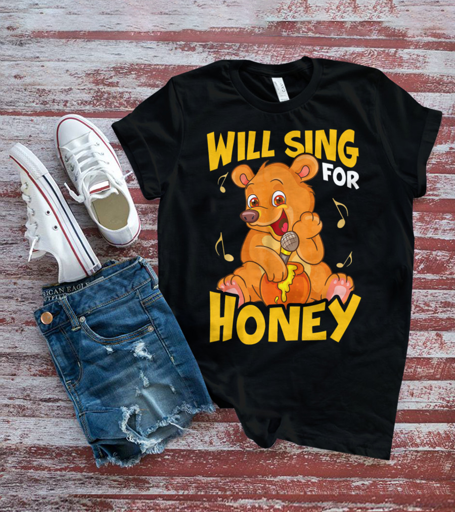 Will Sing For Honey Cute Teddy Bear With Microphone And Musical Notes T-Shirt