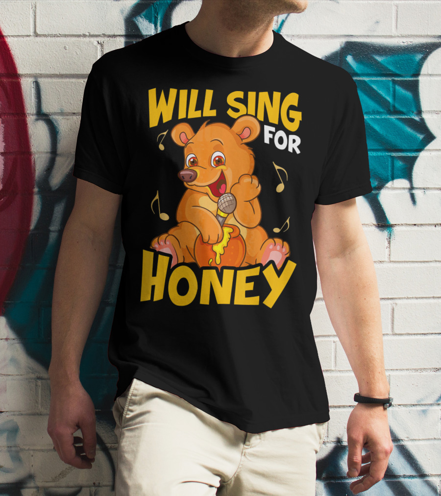 Will Sing For Honey Cute Teddy Bear With Microphone And Musical Notes T-Shirt