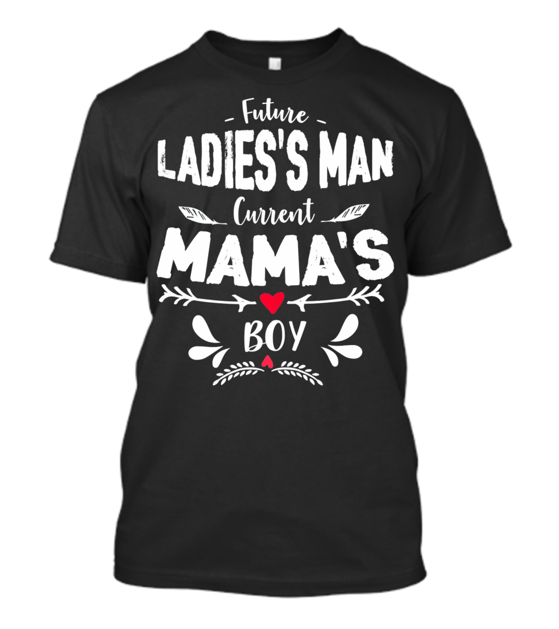 Future Ladies's Man Current Mama's Boy T-Shirt
