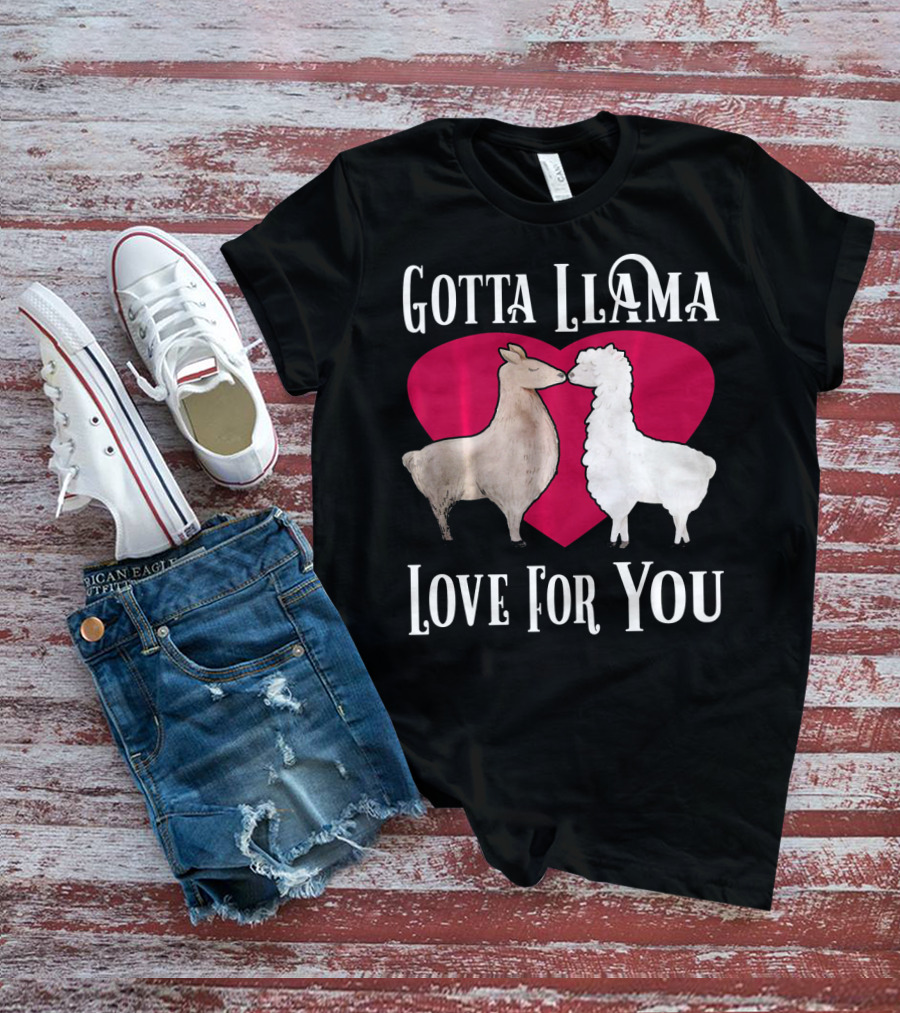 Gotta Llama Love For You Valentine Heart Llamas T-Shirt