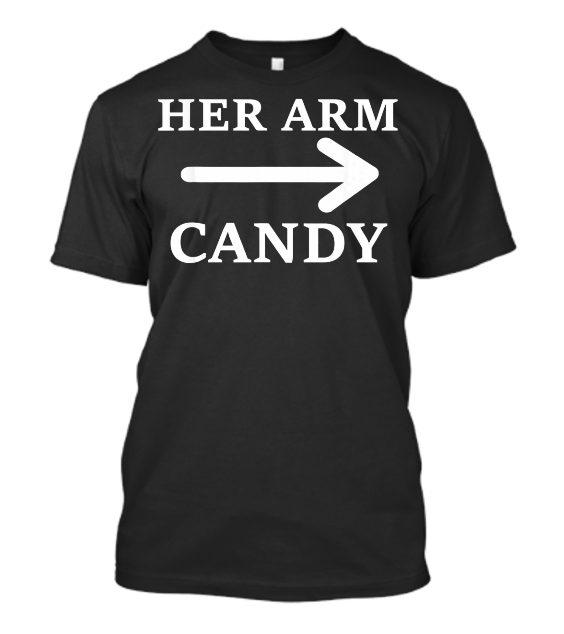 Her Arm Candy Funny Valentine's Day Arrow T-Shirt