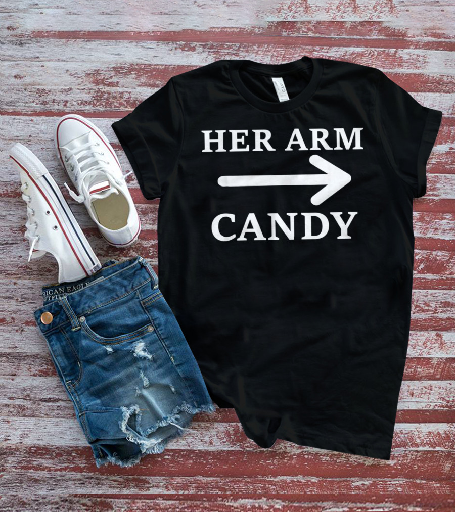 Her Arm Candy Funny Valentine's Day Arrow T-Shirt