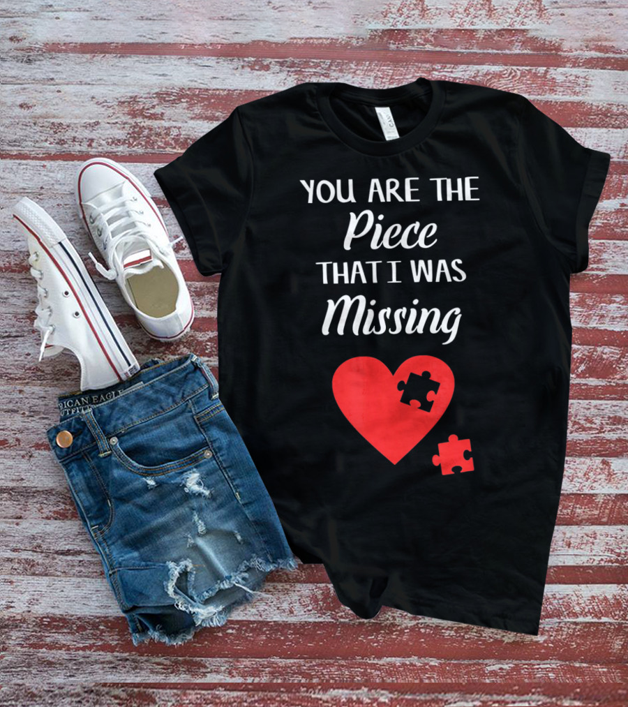 You Are The Piece That I Was Missing Heart Valentines Day Love Puzzle T-Shirt