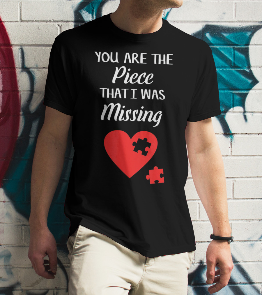 You Are The Piece That I Was Missing Heart Valentines Day Love Puzzle T-Shirt