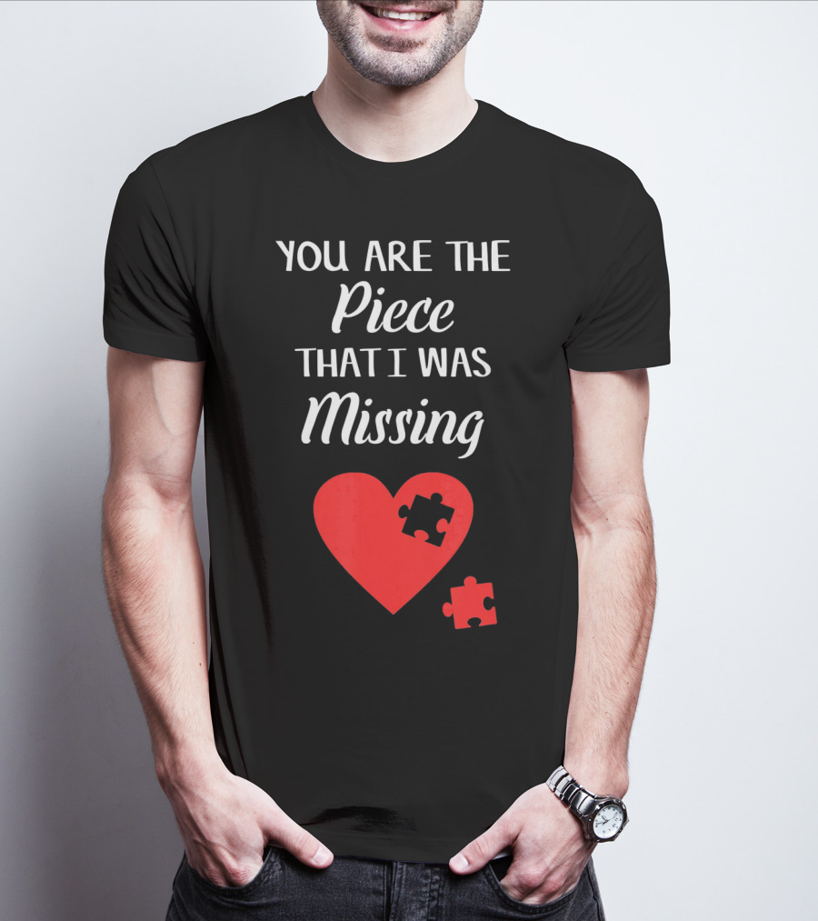 You Are The Piece That I Was Missing Heart Valentines Day Love Puzzle T-Shirt