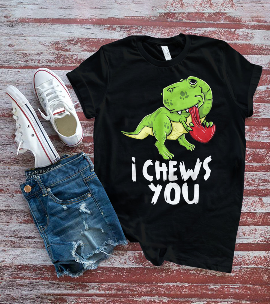 I Chews You Rex Dinosaur Valentine T-Shirt