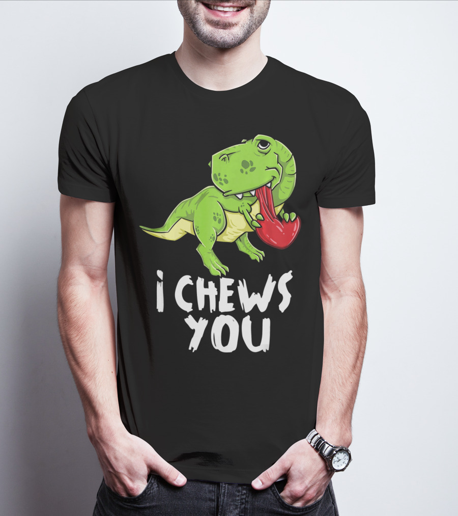 I Chews You Rex Dinosaur Valentine T-Shirt