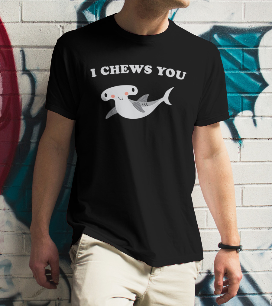 I Chews You Cute Hammerhead Shark Valentine's Day T-Shirt