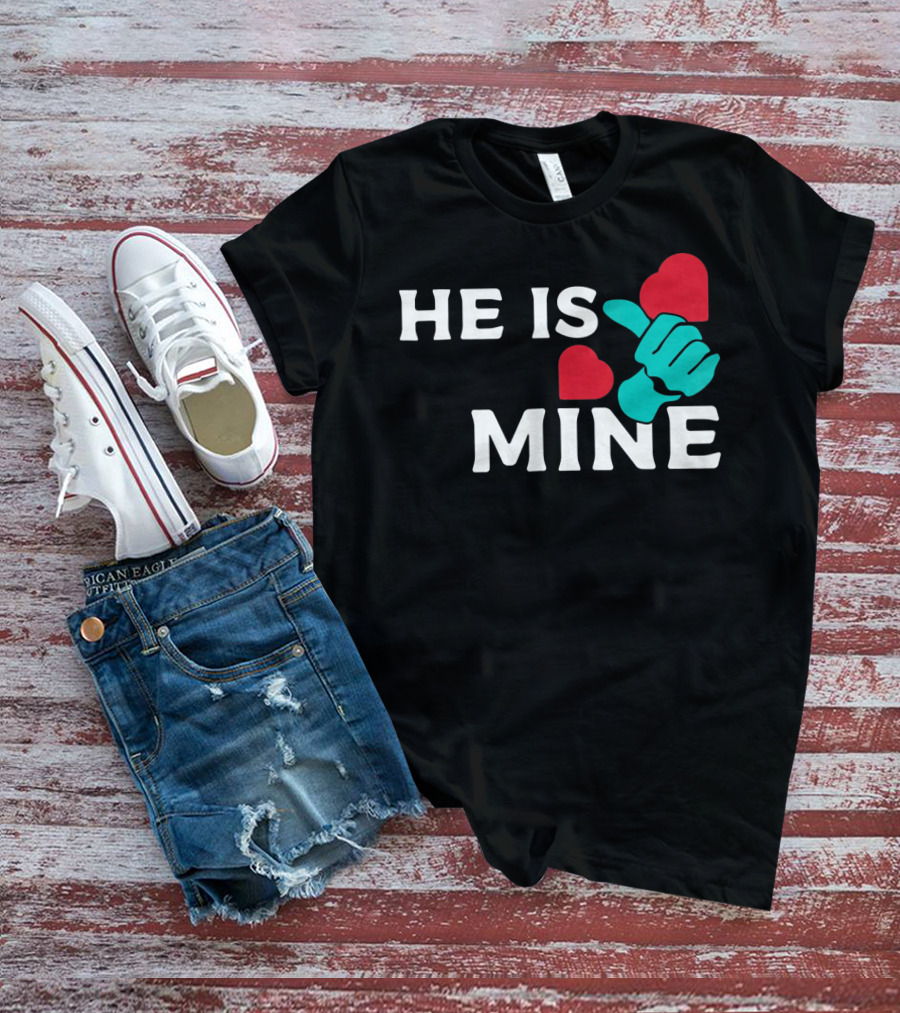 He Is Mine Couple Matching Valentine's Day T-Shirt