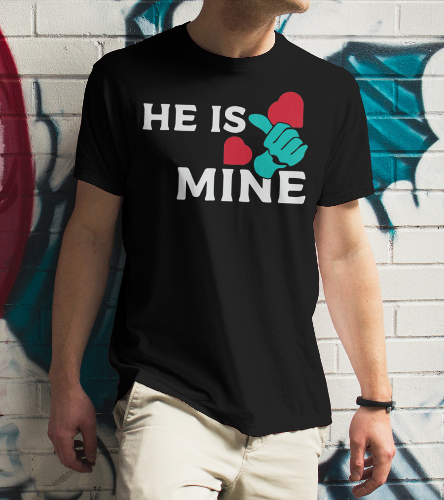 He Is Mine Couple Matching Valentine's Day T-Shirt