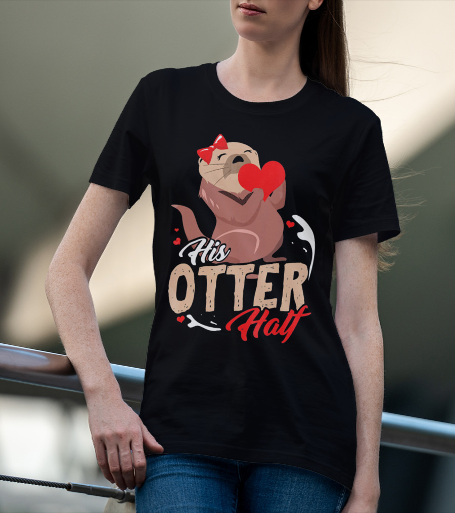 His Otter Half Valentines Day Heart And Bow T-Shirt