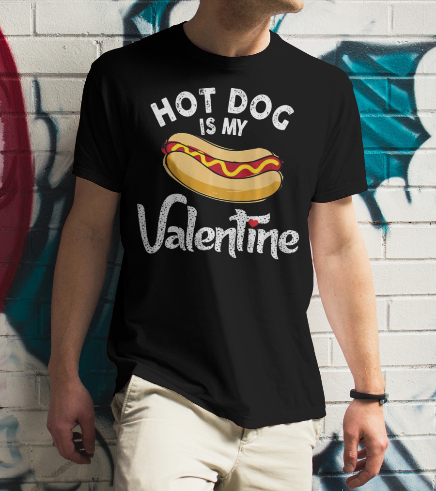 Hot Dog Is My Valentine Funny Valentines Day Humor T-Shirt