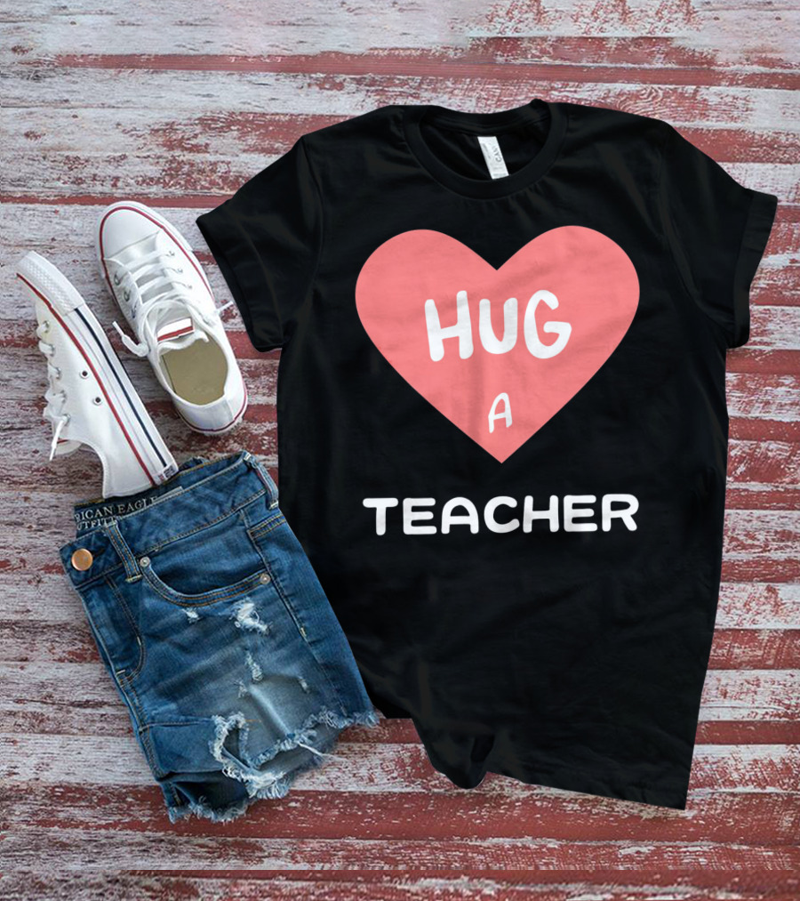 Hug A Teacher Heart Valentine's Day T-Shirt
