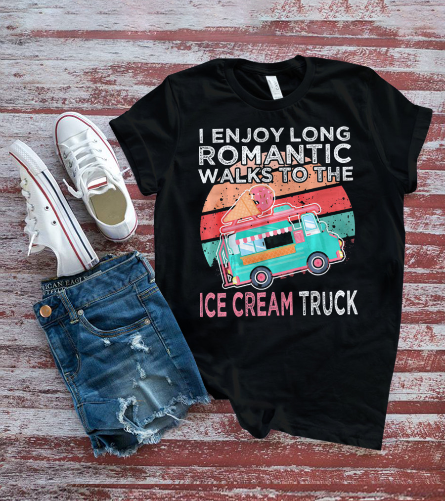 I Enjoy Long Romantic Walks To The Ice Cream Truck T-Shirt