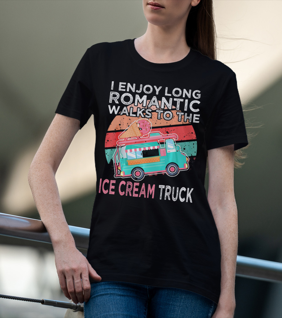 I Enjoy Long Romantic Walks To The Ice Cream Truck T-Shirt
