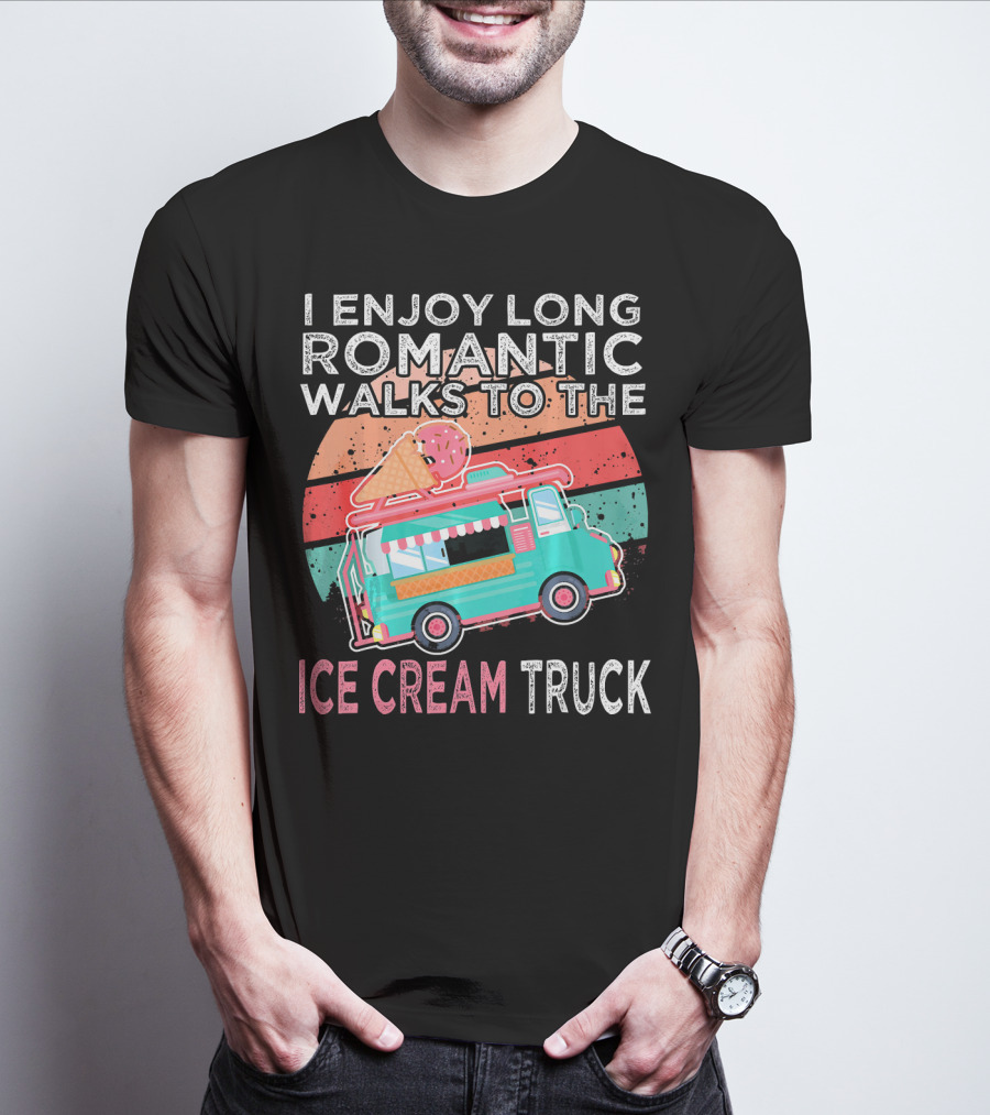 I Enjoy Long Romantic Walks To The Ice Cream Truck T-Shirt