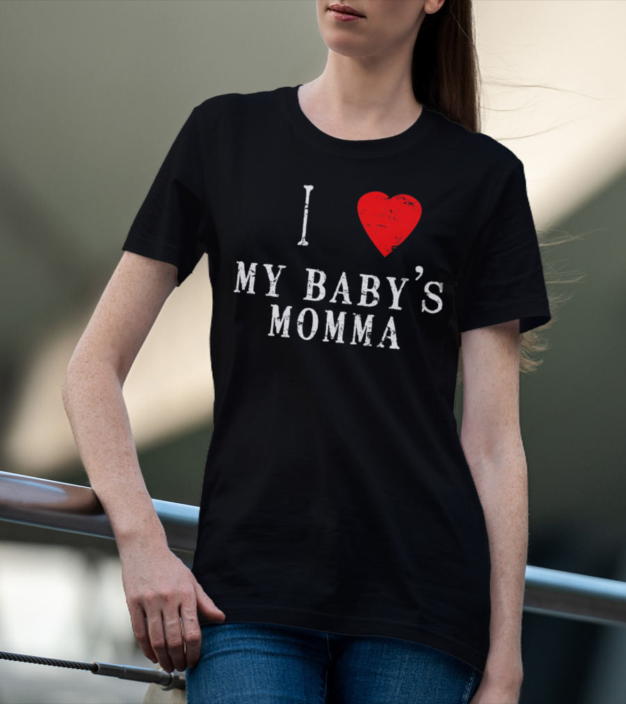 I Heart Love My Baby's Momma T-Shirt