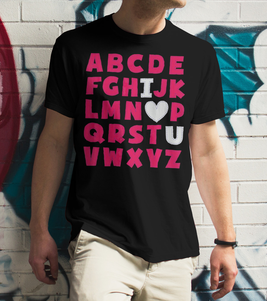 I Heart U Valentine Alphabet ABCDEFHJKLMNOPQRSTUVWXYZ T-Shirt