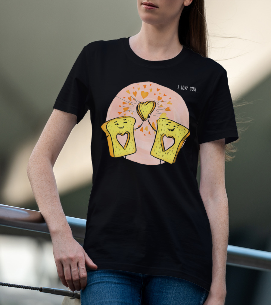 I Loaf You Heart Love Cute Funny Valentine Bread Slices T-Shirt