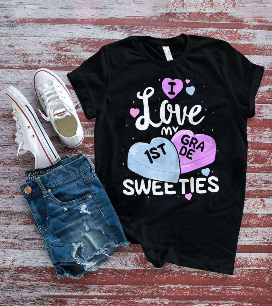 I Love My 1st Grade Sweeties Hearts T-Shirt