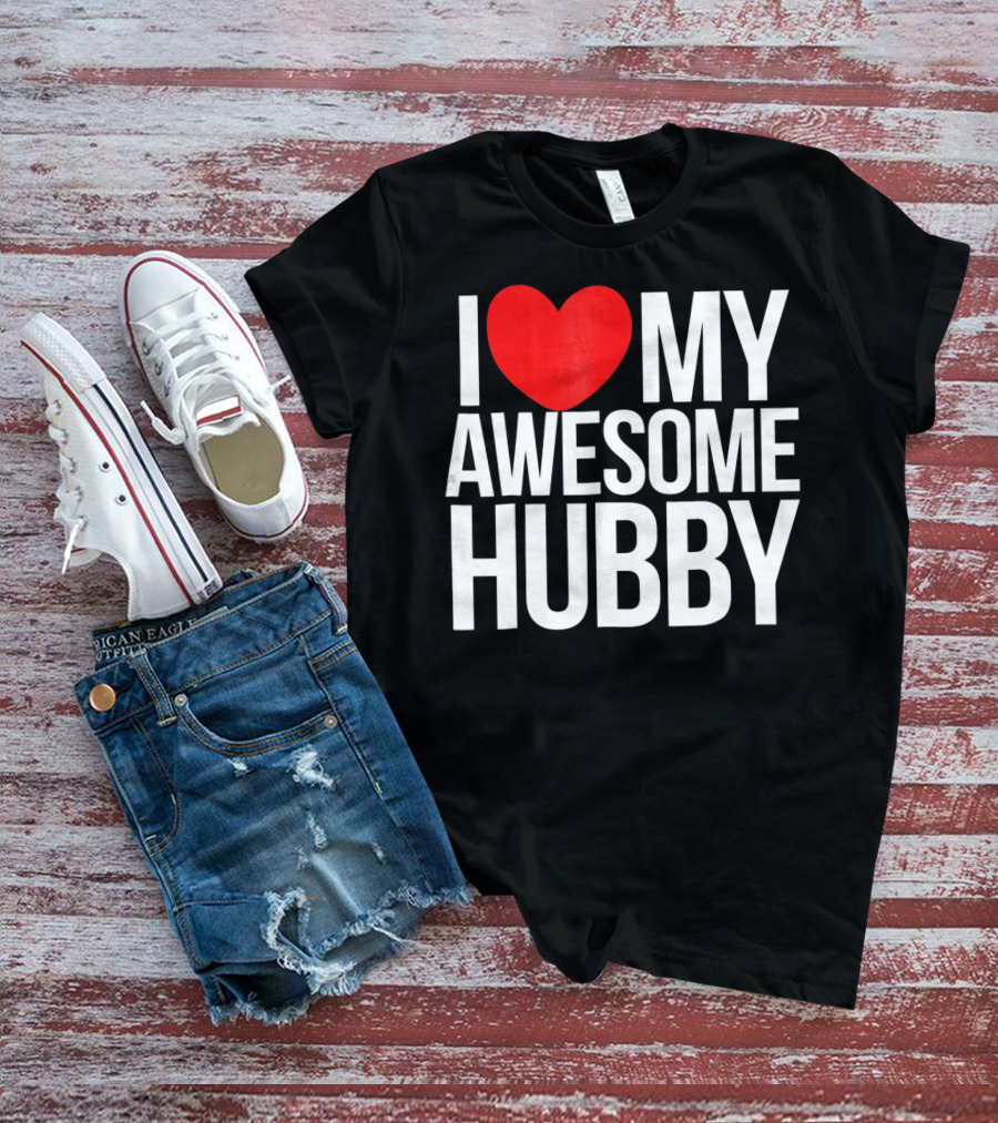 I Love My Awesome Hubby Valentine T-Shirt